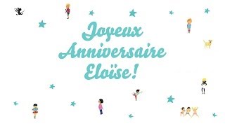 ♫ Joyeux Anniversaire Eloïse ♫ [upl. by Gilletta747]