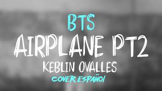 BTS  Airplane pt2 Cover Español  Keblin Ovalles [upl. by Blackmore443]