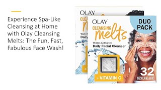 Experience SpaLike Cleansing at Home with Olay Cleansing Melts The Fun Fast Fabulous Face Wash [upl. by Giraud427]