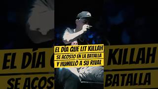 El día que LIT KILLAH se ACOSTÓ durante la batalla y HUMILLÓ a su RIVAL💀🔥 LitKillah Freestyle [upl. by Gnivre541]