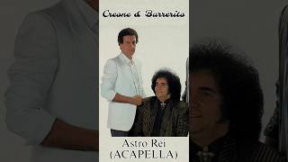 Astro Rei  Creone e Barrerito ACAPELLA trioparadadura [upl. by Thurnau]