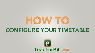 TeacherKit Guide How to configure your timetable [upl. by Ahsienom]