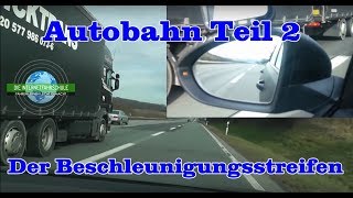 Autobahn Teil 2  Beschleunigungsstreifen  Autobahnauffahrt  Sonderfahrt  Prüfungsfahrt [upl. by Townsend]