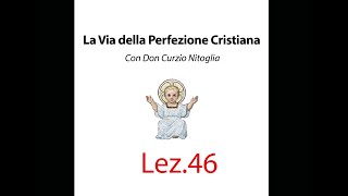 Lezione n 46  La Via della Perfezione Cristiana con Don Curzio Nitoglia [upl. by Titania]