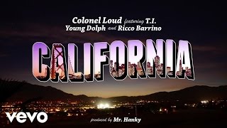 Colonel Loud ft TI Young Dolph Ricco Barrino  California Official Audio [upl. by Sancho]