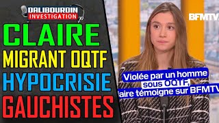 CLAIRE AGRESSÉE PAR UN MIGRANT OQTF ET LIMMENSE HYPOCRISIE DES GAUCHISTES [upl. by Jule]