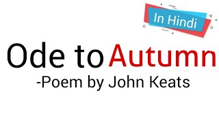 Ode to Autumn Poem by John Keats in hindi Summary Analysis and line by line Explanation [upl. by Sinegold]