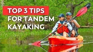 Top 3 Tips for Tandem Kayaking Two Person or Double Kayaks [upl. by Dianna]