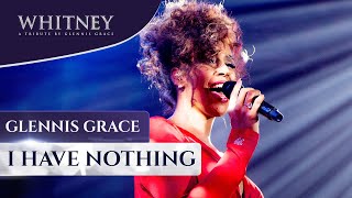 I Have Nothing  WHITNEY a tribute by Glennis Grace [upl. by Lechner]