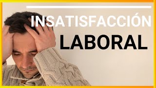 👨‍💻 INSATISFACCIÓN LABORAL Y SUS CAUSAS  Relaciones laborales 💼 [upl. by Antebi]