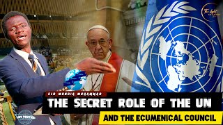 The Secret Role Of The UN And The Ecumenical Council •Eld Mundia Muhammad [upl. by Airreis]