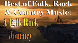 A Folk Rock Journey  Best Of Folk Rock amp Country Music [upl. by Dnanidref232]