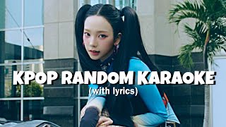 KPOP RANDOM KARAOKE with lyrics [upl. by Cordi]