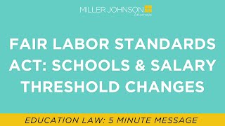 Fair Labor Standards Act What Schools Need to Know About Salary Threshold Changes [upl. by Dareg]