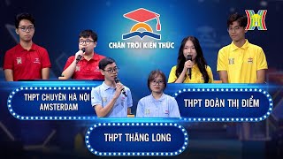 Chân Trời Kiến Thức mùa 1 Số 05 THPT Chuyên Hà NộiAmsterdam  THPT Thăng Long  THPT Đoàn Thị Điểm [upl. by Ursa]