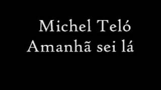 Amanhã sei lá  Michel Teló [upl. by Oiramat]