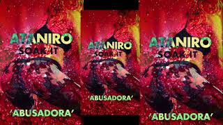 ATANIRO  ABUSADORA  Soak it [upl. by Artinak]