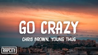 Chris Brown amp Young Thug  Go Crazy Lyrics [upl. by Lanod439]