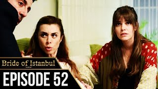 Bride of Istanbul  Episode 52 English Subtitles  Istanbullu Gelin [upl. by Niarbo]