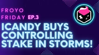 Froyo Friday Ep 3 iCandy Buys Controlling Stake in Storms [upl. by Frydman]