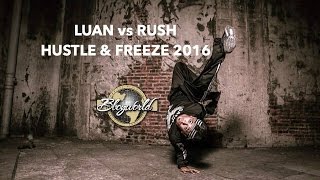 Luan vs Rush 1on1 QUARTERFINAL ▶ HUSTLE amp FREEZE VOL11 ◀ ⓒ BBoy World  China [upl. by Ainevuol]