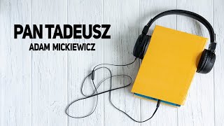 PAN TADEUSZ  ADAM MICKIEWICZ Lektura szkolna Audiobook [upl. by Armitage]