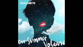 Dragonette  Our Summer [upl. by Desireah]