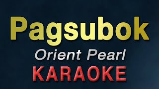 PAGSUBOK  Orient Pearl  KARAOKE [upl. by Meador669]