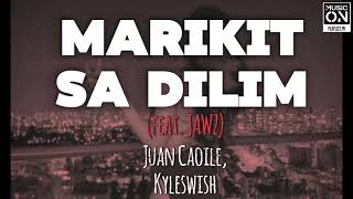 MARIKIT SA DILIM  JUAN CAOILE KYLESWISH FT JAWZ Lyrics  MusicOn [upl. by Reid]