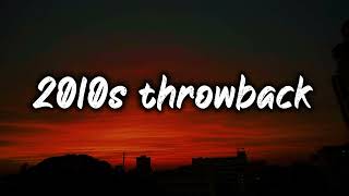 2010s throwback mix nostalgia playlist [upl. by Adama821]