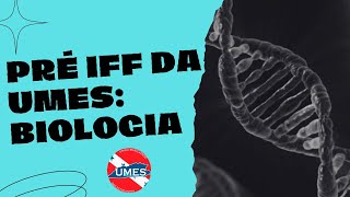 PRE IFF da UMES  BIOLOGIA [upl. by Brower]