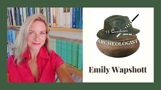 Emily Wapshott  15 Questions with an Archeologist [upl. by Lilaj]