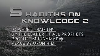 Hadith on Knowledge 2 powerful hadiths by the leader of all prophets [upl. by Retsam]