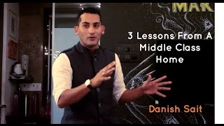 3 Lessons From A Middle Class Home  Danish Sait  The Storytellers [upl. by Rehpinej]