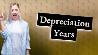 How many years can you claim depreciation [upl. by Martz885]