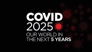 Covid 2025 Our World in the Next 5 Years [upl. by Eidarb346]