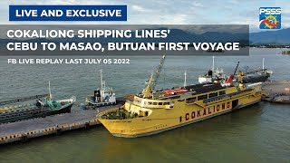 LIVE amp EXCLUSIVE  Cokaliong Shippings Cebu to Masao First Voyage Live Coverage July 05 2022 Replay [upl. by Einahpets139]