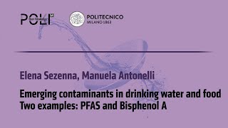 Emerging contaminants in drinking water and food Ex PFAS and Bisphenol A Sezenna Antonelli [upl. by Lyrehc]