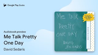 Me Talk Pretty One Day by David Sedaris · Audiobook preview [upl. by Inalej527]