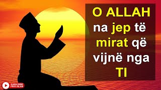 O ALLAH na dhuro shendet dhe te mira ne jete [upl. by Wiltsey]