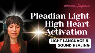 Pleadian Light Language for High Heart Activation  Sound Healing [upl. by Nnylanna]