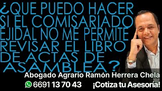 ¿qué puedo hacer si el Comisariado Ejidal no me permite revisar el libro de actas de asamblea [upl. by Kapor45]