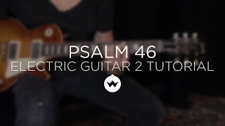 Psalm 46 Lord of Hosts Electric Guitar 2 Tutorial  The Worship Intiative [upl. by Ahsimac]