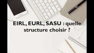 EIRL EURL SASU  quel statut choisir pour réussir [upl. by Feldt]