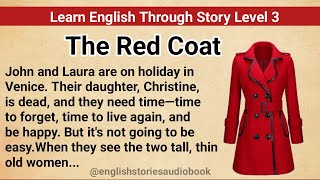 Learn English Through Story Level 3  Graded Reader Level 3  English Story The Red Coat [upl. by Fotinas680]