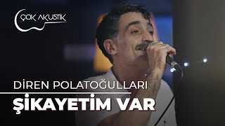 Diren Polatoğulları  Şikayetim Var  Çok Akustik [upl. by Romina616]