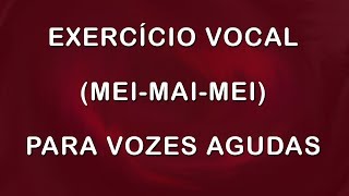 Treinamento Básico MEI  MAI  MEI para VOZES AGUDAS Tenor e Soprano [upl. by Mab]