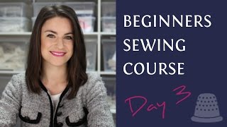 Beginners Sewing Course  Day 3  Sewing Basics [upl. by Dutch594]