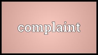 Complaint Meaning [upl. by Aidroc]