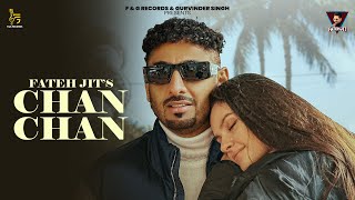 FATEH JIT  CHAN CHAN Official Video Gold E Gill  New Songs 2024  FampG Records [upl. by Enelime]